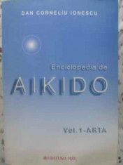 Enciclopedia De Aikido Vol.1 Arta - Dan Corneliu Ionescu ,412553 foto