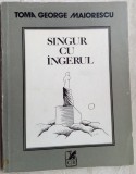 Cumpara ieftin TOMA GEORGE MAIORESCU - SINGUR CU INGERUL(VERSURI 1982/desene D.WANDA MAIORESCU)