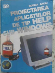 Proiectarea Aplicatiilor De Tip Help Sub Windows - Rodica Baciu ,412483 foto