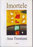 Ana Trestieni, Imortele