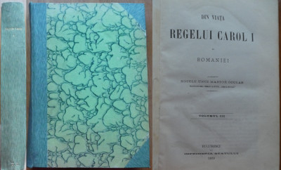 Din viata Regelui Carol I al Romaniei , 1899 , volumul 3 , editia 1 foto