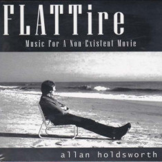 ALLAN HOLDSWORTH (SOFT MACHINE)- FLAT TIRE, MUSIC FOR A NON-EXISTENT MOVIE,2001