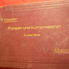 Haeder -Indrumar pt.Ingineri-1930- Pompe si Compresoare , 600 fig, lb.germana