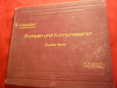 Haeder -Indrumar pt.Ingineri-1930- Pompe si Compresoare , 600 fig, lb.germana foto