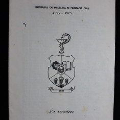 INSTITUT. DE MEDICINA SI FARMACIE CLUJ 1953 - 1973 REVEDERE 20 ANI COLEGI ,PROF.