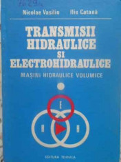 Transmisii Hidraulice Si Electrohidraulice Vol.1 Masini Hidra - N. Vasiliu, I. Catana ,412771 foto