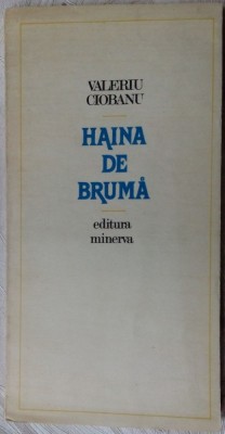 VALERIU CIOBANU-HAINA DE BRUMA(POEZII&amp;#039;84)[ed.ION LAZU/pref. CORNELIA STEFANESCU] foto