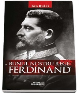 Ion Bulei &amp;quot;BUNUL NOSTRU REGE: FERDINAND&amp;quot; foto