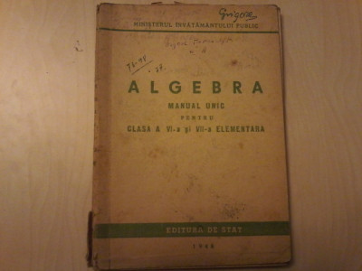 Algebra manual unic pentru clasa a VI a si a VII a elementara, an 1948 foto