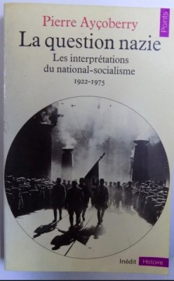 Le question nazie: essai sur les interpretations du Nazi/ P. Aycoberry foto