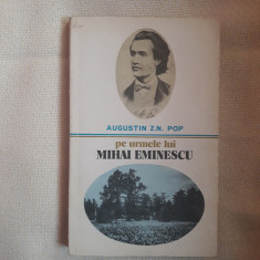 Pe urmele lui Mihai Eminescu - Augustin Z.N. Pop foto