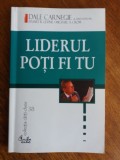 Liderul poti fi tu - Dale Carnegie / R8P2F, Alta editura