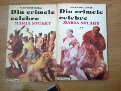 n6 Din Crimele Celebre - Maria Stuart - Alexandre Dumas (2 volume) foto