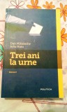 Dan Mihalache/Iulia Huiu - Trei ani la urne , 365 pagini, 10 lei