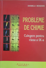 PROBLEME DE CHIMIE. Culegere pentru clasa a IX-a - Daniela Bogdan foto