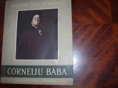 MAESTRII ARTEI ROMANESTI. CORNELIU BABA ( bogat ilustrat ) * foto