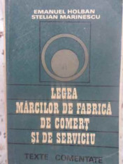 Legea Marcilor De Fabrica, De Comert Si De Serviciu. Texte Co - Emanuel Holban, S. Marinescu ,413428 foto