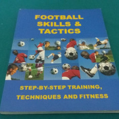 FOOTBALL SKILLS AND TACTICS /STEP-BY-STEP TRAINING, TECHIQUES AND FITNES/ 2000 *