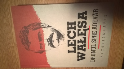 Lech Walesa - Drumul spre adevar - Autobiografie (Editura Curtea Veche, 2011) foto
