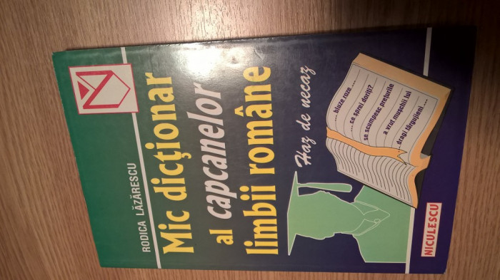 Mic dictionar al capcanelor limbii romane - Rodica Lazarescu (2000)