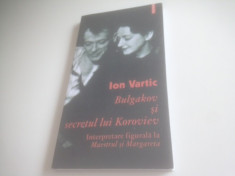 ION VARTIC, BULGAKOV Si SECRETUL LUI KOROVIEV-... MAESTRUL SI MARGARETA foto