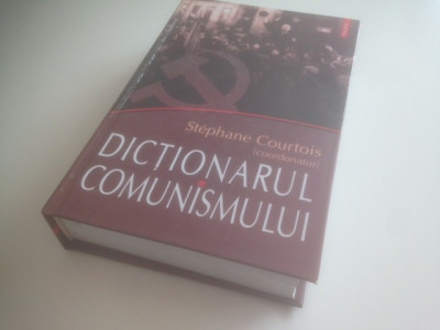 STEPHANE COURTOIS( COORD.)- DICTIONARUL COMUNISMULUI. IN COLABORARE CU I I C C R foto