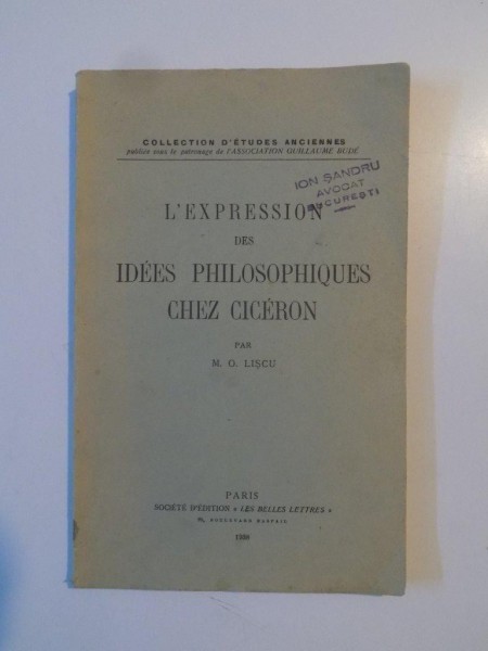 L'EXPRESSION DES IDEES PHILOSOPHIQUES CHEZ CICERON par M.O. LISCU 1937 L'EXPRESSION DES IDEES PHILOSOPHIQUES CHEZ CICERON par M.O. LISCU 1937