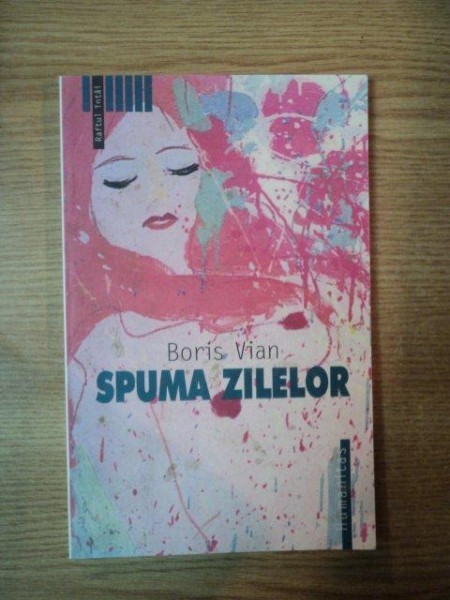 SPUMA ZILELOR de BORIS VIAN foto mare SPUMA ZILELOR de BORIS VIAN foto mare