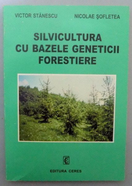 SILVICULTURA CU BAZELE GENETICII FORESTIERE , 1998 foto mare SILVICULTURA CU BAZELE GENETICII FORESTIERE , 1998 foto mare