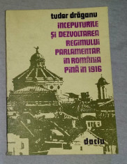 Inceputurile si dezvoltarea regimului parlamentar in Romania ... / T. Draganu foto