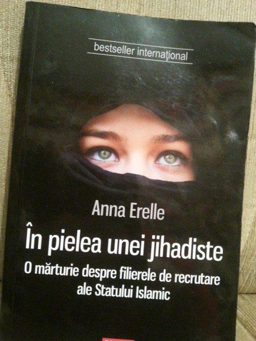 IN PIELEA UNEI JIHADISTE-ANNA ERELLE IN PIELEA UNEI JIHADISTE-ANNA ERELLE
