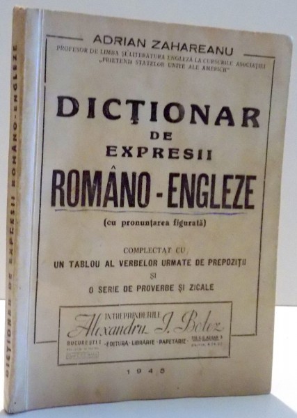 DICTIONAR DE EXPRESII ROMANO-ENGLEZE de ADRIAN ZAHAREANU , 1945 foto mare DICTIONAR DE EXPRESII ROMANO-ENGLEZE de ADRIAN ZAHAREANU , 1945 foto mare