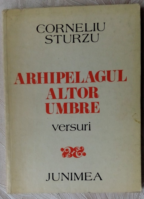 CORNELIU STURZU - ARHIPELAGUL ALTOR UMBRE (VERSURI, 1985)