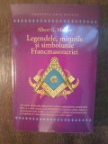 A.G. Mackey - Legendele, miturile şi simbolurile Francmasoneriei