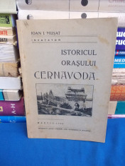 IOAN I. MUSAT - ISTORICUL ORASULUI CERNAVODA - 1938 foto