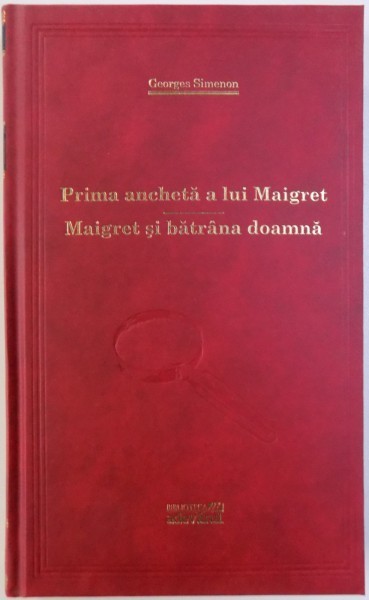 PRIMA ANCHETA A LUI MAIGRET / MAIGRET SI BATRANA DOAMNA de GEORGES SIMENON , 2011 PRIMA ANCHETA A LUI MAIGRET / MAIGRET SI BATRANA DOAMNA de GEORGES SIMENON , 2011