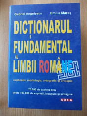 DICTIONARUL FUNDAMENTAL AL LIMBII ROMANE- GABRIEL ANGELESCU, MARES foto