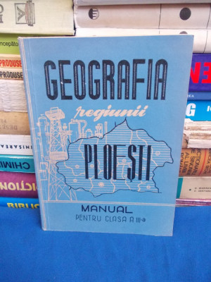 GEOGRAFIA REGIUNII PLOIESTI * MANUAL CLASA III-A - 1959 foto