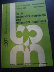 De La Matematica Elementara Spre Matematica Superioara - Constantin Avadanei, C. Bors, N. Avadanei, C. Ciur,540336 foto