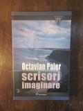 SCRISORI IMAGINARE -OCTAVIAN PALER