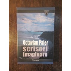 SCRISORI IMAGINARE -OCTAVIAN PALER