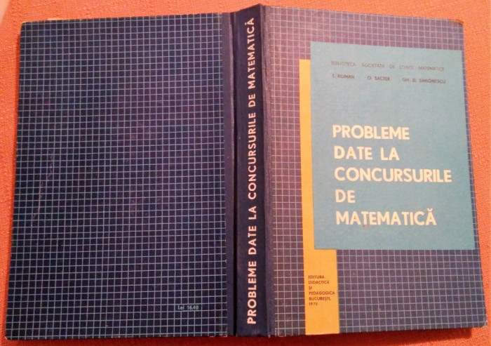 Probleme date la concursurile de matematica - T. Roman, O. Sacter, Gh.Simionescu