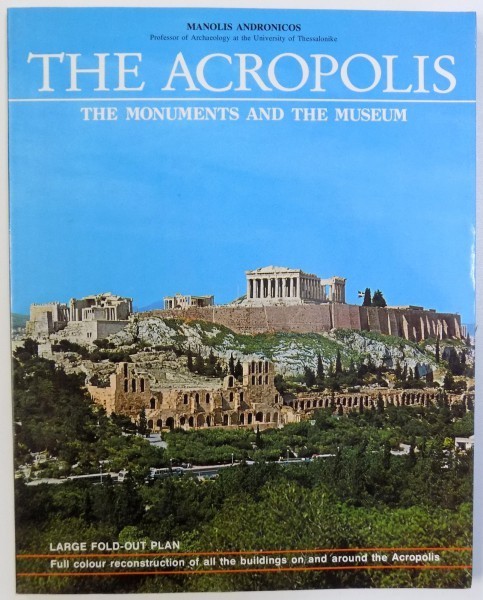 THE ACROPOLIS - THE MONUMENTS AND THE MUSEUM by MANOLIS ANDRONICOS , 1990 THE ACROPOLIS - THE MONUMENTS AND THE MUSEUM by MANOLIS ANDRONICOS , 1990
