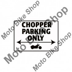 MBS Semn parcare CHOPPER PARKING ONLY, Cod Produs: SIG11AU foto