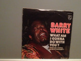 BARRY WHITE - WHAT AM I GONNA DO....(1975/PHILIPS/W. Germany) - VINIL Single/, Rock