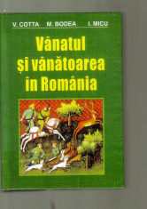 V.Cotta,M.Bodea,I.Micu - Vanatul si vanatoarea in Romania foto