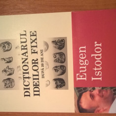 Eugen Istodor - Dictionarul ideilor fixe - Dupa 20 de ani (Editura Polirom 2009)