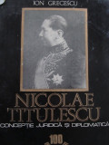 Nicolae Titulescu conceptie juridica si diplomatica - Ion Grecescu