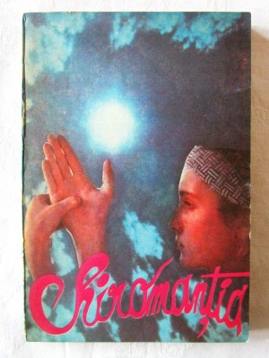 &amp;quot;CHIROMANTIA&amp;quot;, Sub ingrijirea Daniela Lascu, 1993. Carte noua foto