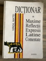 Virgil Matei - Dictionar de maxime, reflectii, expresii latine comentat foto